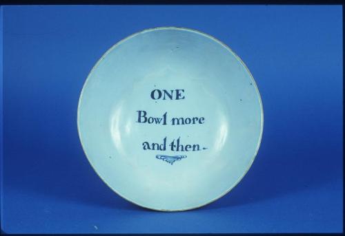 Bowl with "One Bowl More and Then" Inscribed in the Well