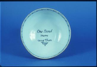 Bowl with "One Bowl More and Then" Inscribed in the Well